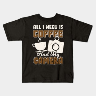 All I Need Is Coffee And My Camera Kids T-Shirt